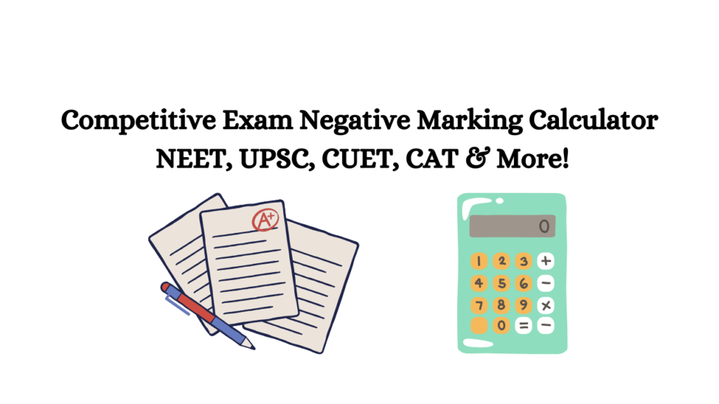 Competitive Exam Negative Marking Calculator – NEET, UPSC, CUET, CAT & More!