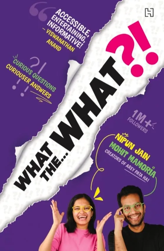 What the What?! by Nipun Jain and Mohit Mamoria