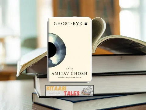 Ghost-Eye: A Novel by Amitav Ghosh Ghost-Eye: A Novel by Amitav Ghosh