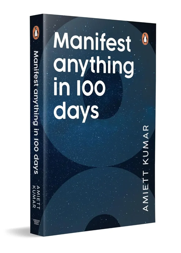 Manifest Anything in 100 Days by Dr Amiett Kumar