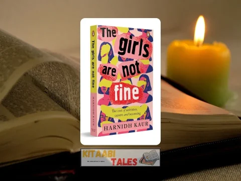 The Girls Are Not Fine: The Cost of Ambition, Careers and Becoming by Harnidh Kaur The Girls Are Not Fine: The Cost of Ambition, Careers and Becoming by Harnidh Kaur